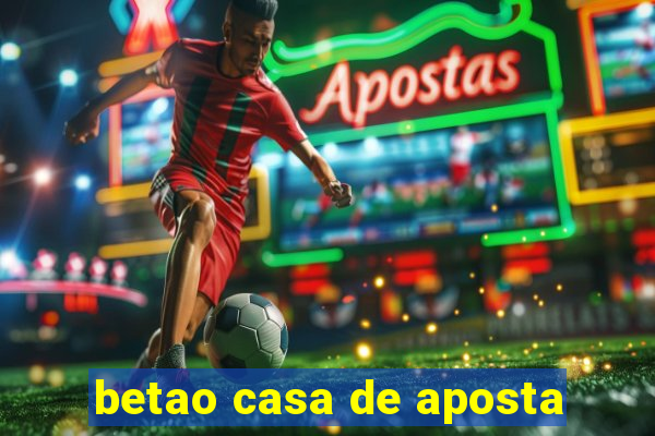 betao casa de aposta